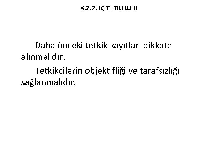 8. 2. 2. İÇ TETKİKLER Daha önceki tetkik kayıtları dikkate alınmalıdır. Tetkikçilerin objektifliği ve