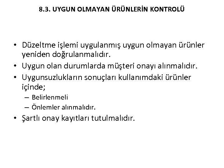 8. 3. UYGUN OLMAYAN ÜRÜNLERİN KONTROLÜ • Düzeltme işlemi uygulanmış uygun olmayan ürünler yeniden