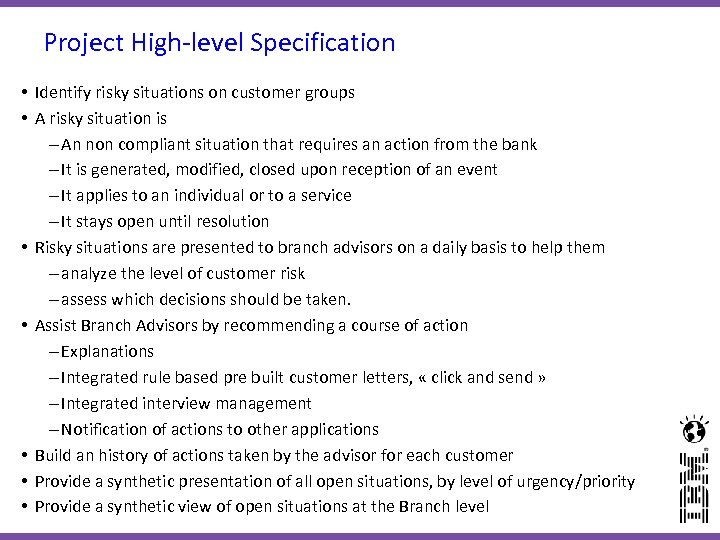 Project High-level Specification • Identify risky situations on customer groups • A risky situation