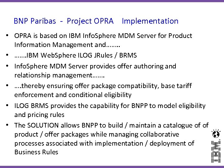 BNP Paribas - Project OPRA Implementation • OPRA is based on IBM Info. Sphere