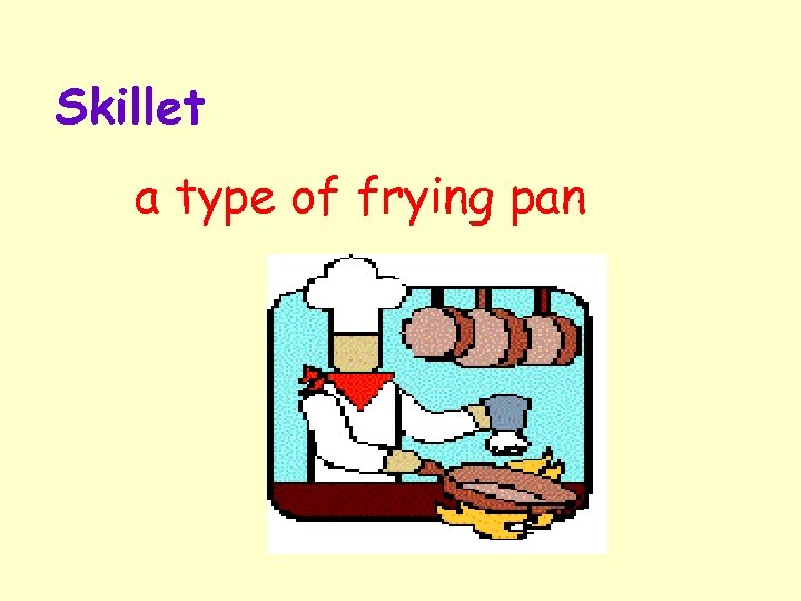 Skillet a type of frying pan 