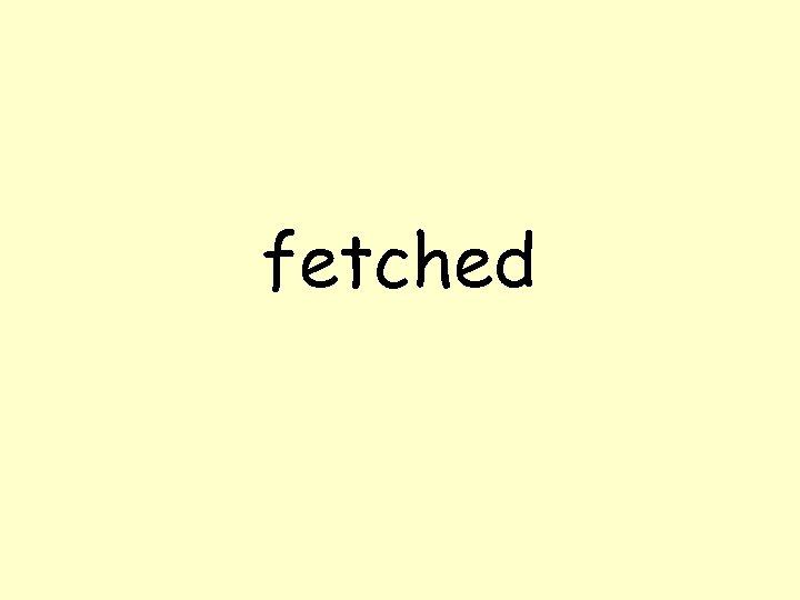 fetched 