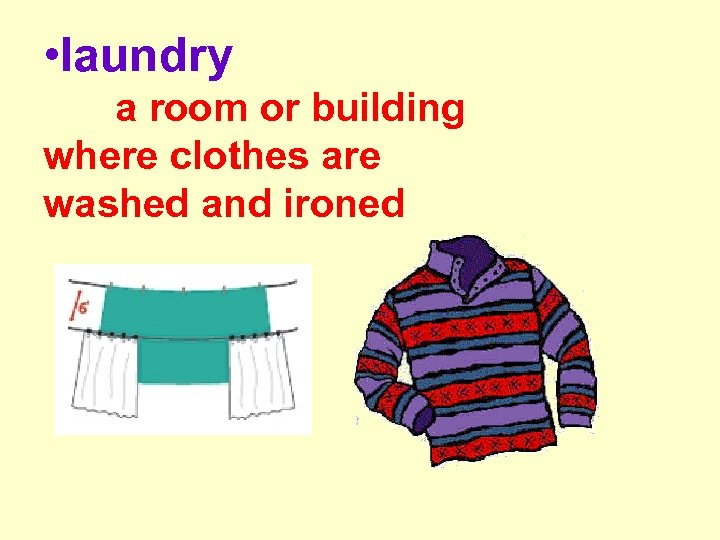  • laundry a room or building where clothes are washed and ironed 