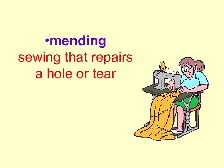  • mending sewing that repairs a hole or tear 