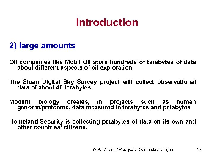 Introduction 2) large amounts Oil companies like Mobil Oil store hundreds of terabytes of