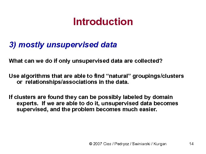 Introduction 3) mostly unsupervised data What can we do if only unsupervised data are