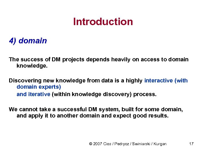 Introduction 4) domain The success of DM projects depends heavily on access to domain