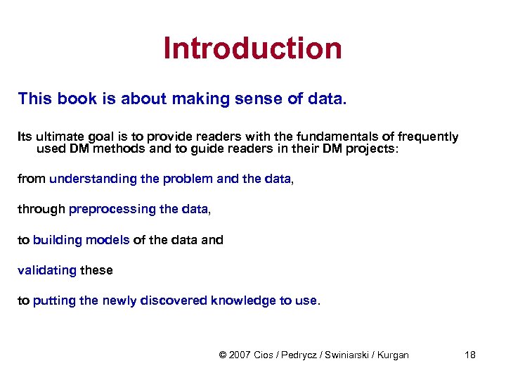 Introduction This book is about making sense of data. Its ultimate goal is to