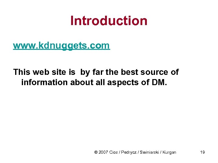 Introduction www. kdnuggets. com This web site is by far the best source of