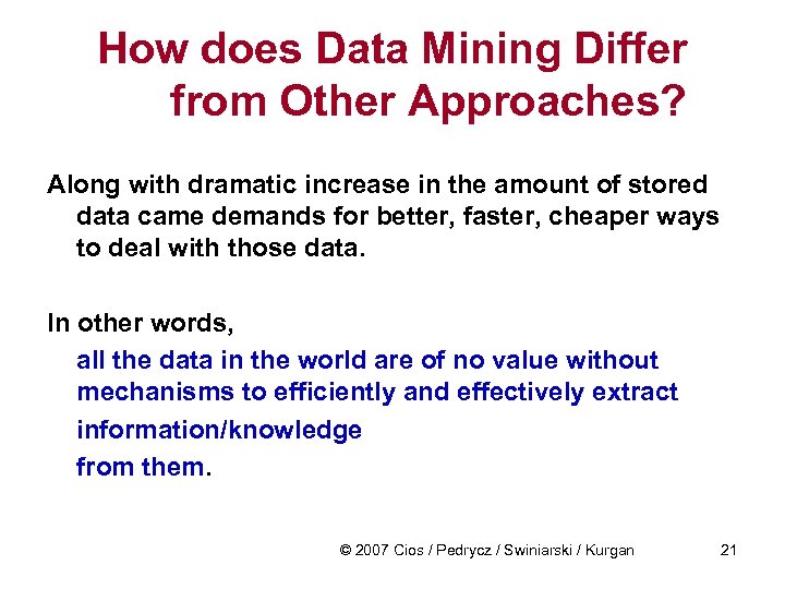 How does Data Mining Differ from Other Approaches? Along with dramatic increase in the