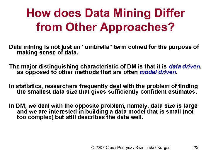 How does Data Mining Differ from Other Approaches? Data mining is not just an