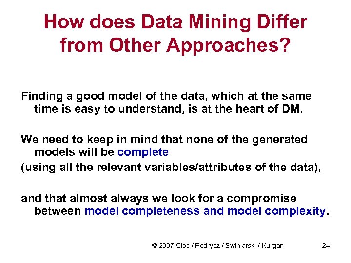 How does Data Mining Differ from Other Approaches? Finding a good model of the