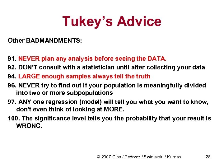 Tukey’s Advice Other BADMANDMENTS: 91. NEVER plan any analysis before seeing the DATA. 92.