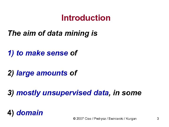 Introduction The aim of data mining is 1) to make sense of 2) large