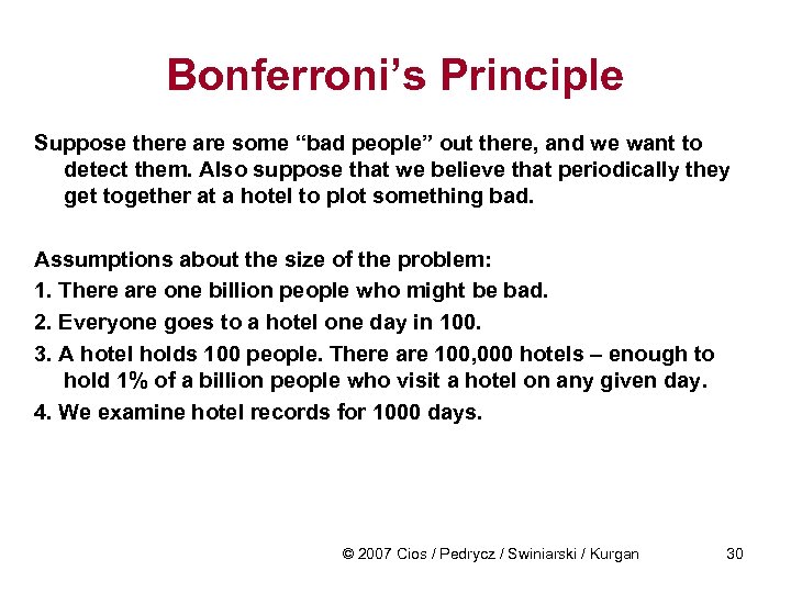 Bonferroni’s Principle Suppose there are some “bad people” out there, and we want to