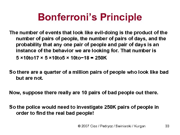 Bonferroni’s Principle The number of events that look like evil-doing is the product of