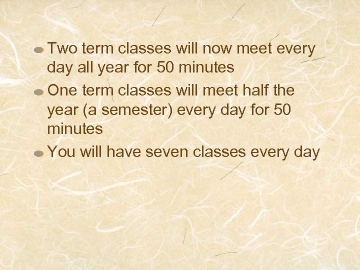 Two term classes will now meet every day all year for 50 minutes One