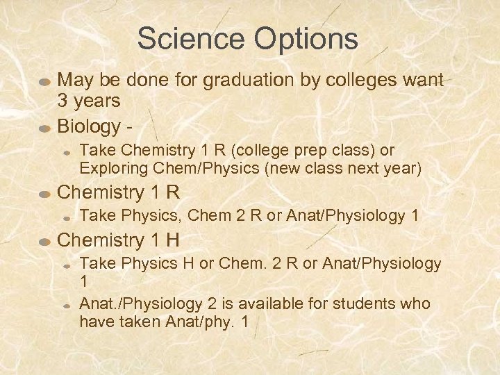 Science Options May be done for graduation by colleges want 3 years Biology Take