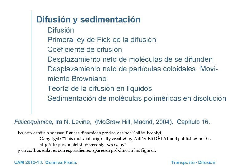 Difusión y sedimentación Difusión Primera ley de Fick de la difusión Coeficiente de difusión