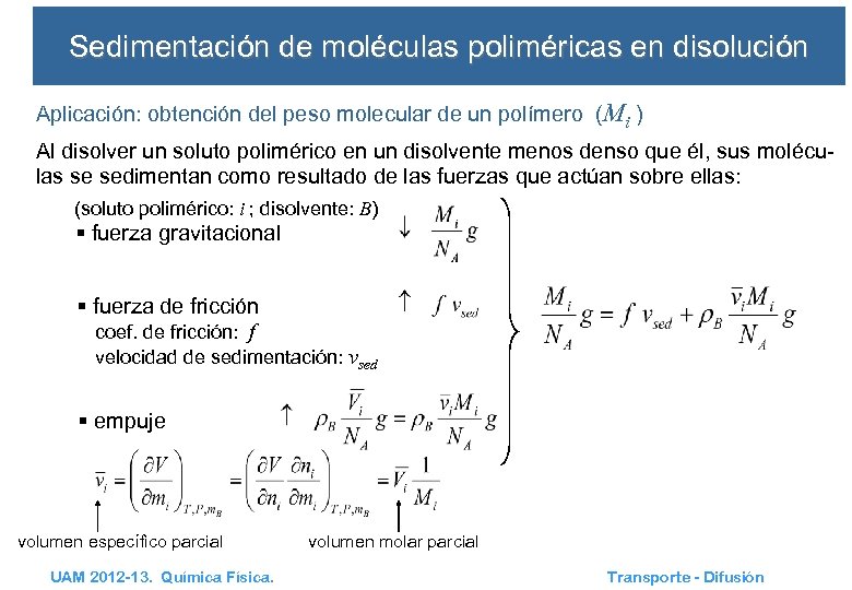 Sedimentación de moléculas poliméricas en disolución Aplicación: obtención del peso molecular de un polímero