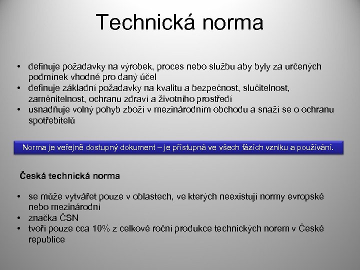 Technická norma • definuje požadavky na výrobek, proces nebo službu aby byly za určených