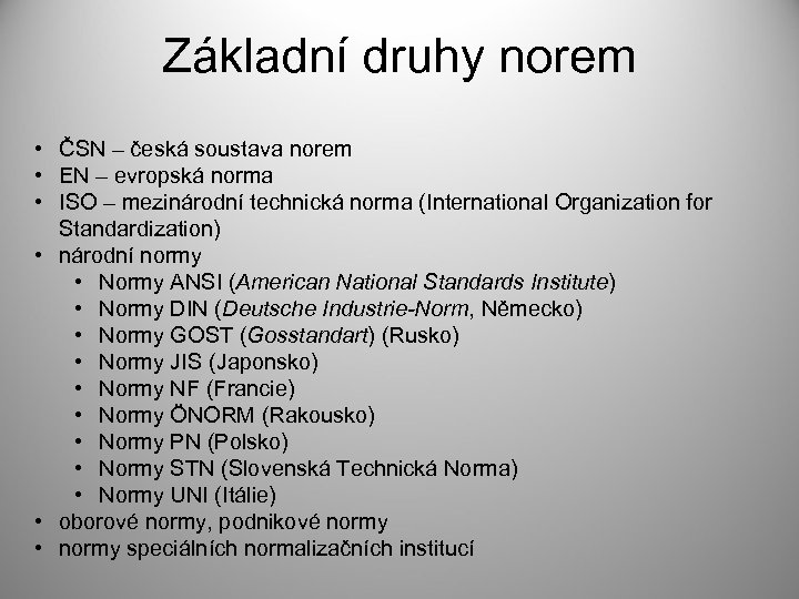 Základní druhy norem • ČSN – česká soustava norem • EN – evropská norma