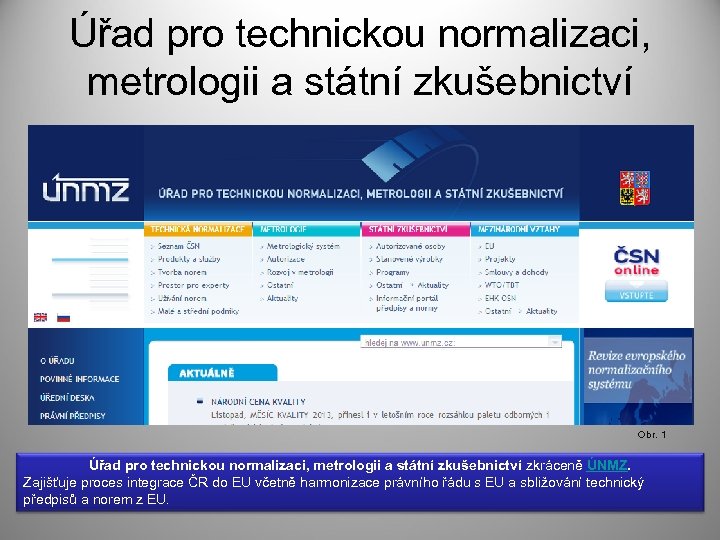 Úřad pro technickou normalizaci, metrologii a státní zkušebnictví Obr. 1 Úřad pro technickou normalizaci,