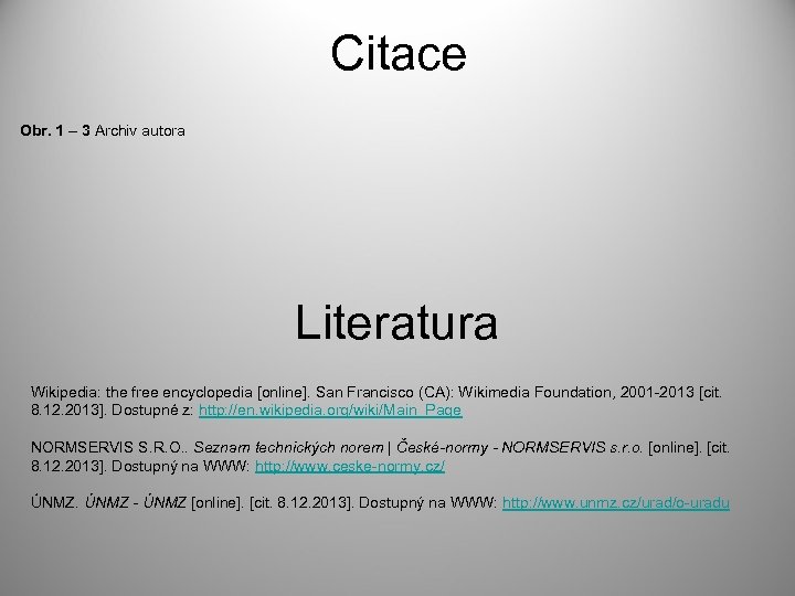 Citace Obr. 1 – 3 Archiv autora Literatura Wikipedia: the free encyclopedia [online]. San