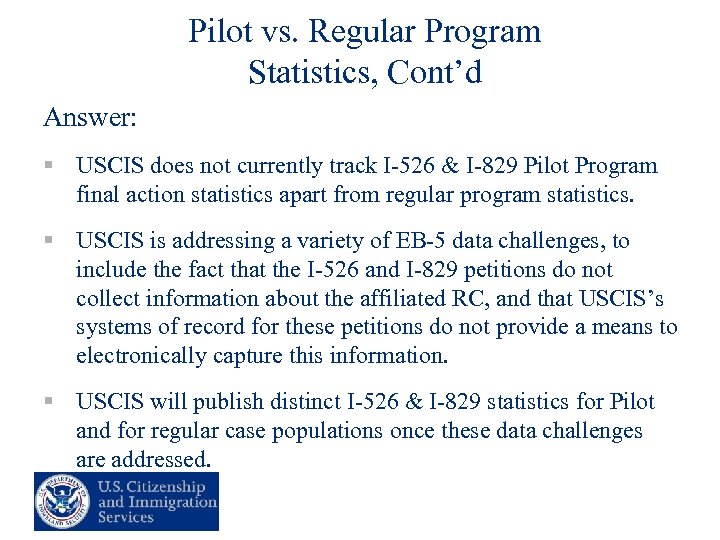 Pilot vs. Regular Program Statistics, Cont’d Answer: § USCIS does not currently track I-526
