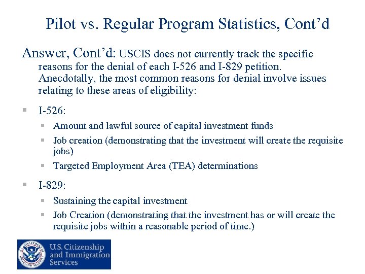 Pilot vs. Regular Program Statistics, Cont’d Answer, Cont’d: USCIS does not currently track the