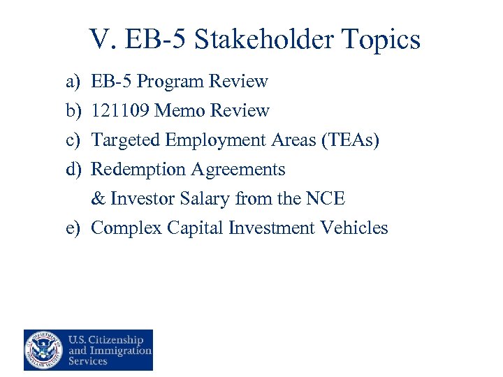 V. EB-5 Stakeholder Topics a) b) c) d) EB-5 Program Review 121109 Memo Review