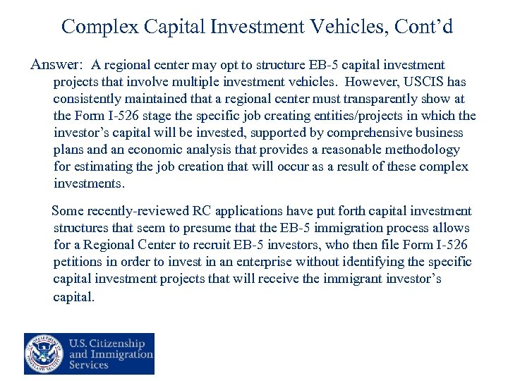 Complex Capital Investment Vehicles, Cont’d Answer: A regional center may opt to structure EB-5