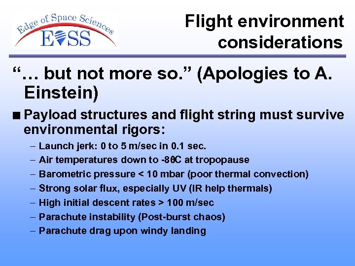 Flight environment considerations “… but not more so. ” (Apologies to A. Einstein) n