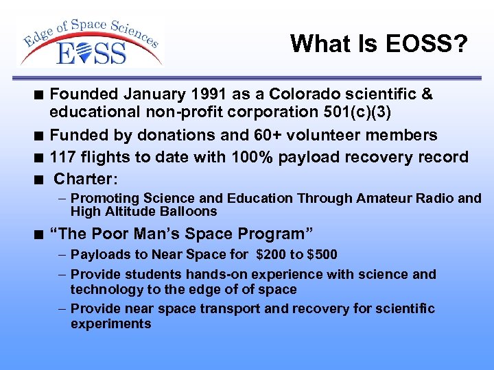 What Is EOSS? n n Founded January 1991 as a Colorado scientific & educational