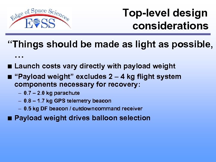 Top-level design considerations “Things should be made as light as possible, … n n