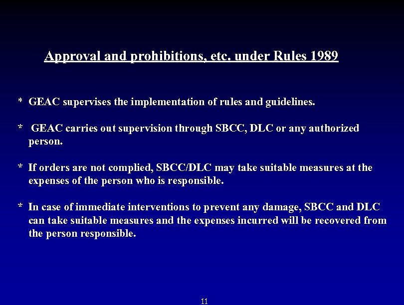 Approval and prohibitions, etc. under Rules 1989 * GEAC supervises the implementation of rules