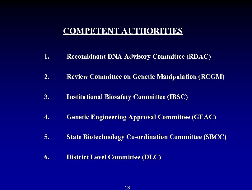  COMPETENT AUTHORITIES 1. Recombinant DNA Advisory Committee (RDAC) 2. Review Committee on Genetic