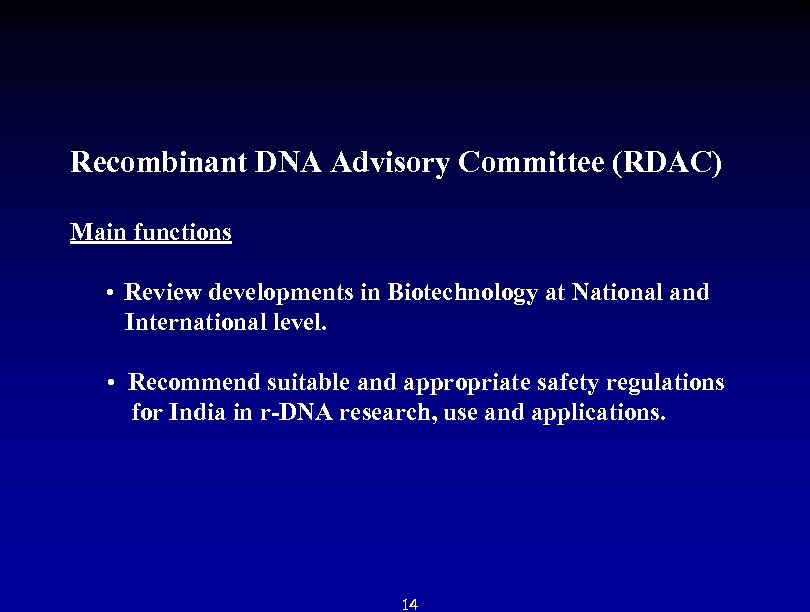 Recombinant DNA Advisory Committee (RDAC) Main functions • Review developments in Biotechnology at National