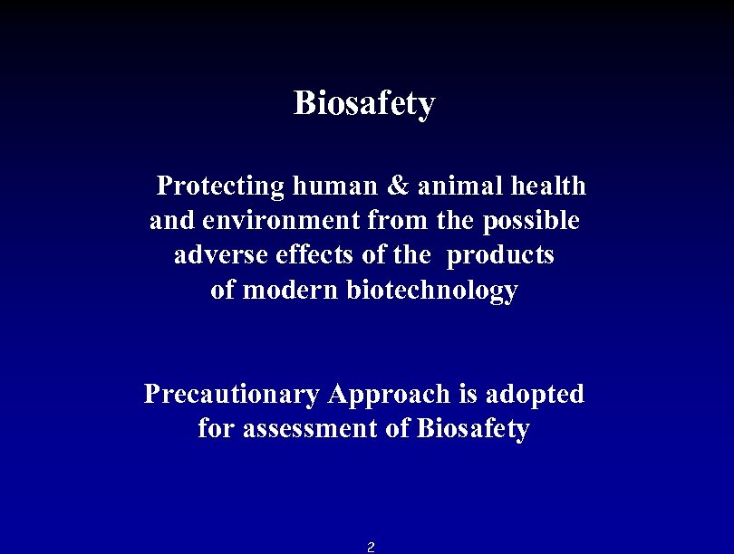 Biosafety Protecting human & animal health and environment from the possible adverse effects of