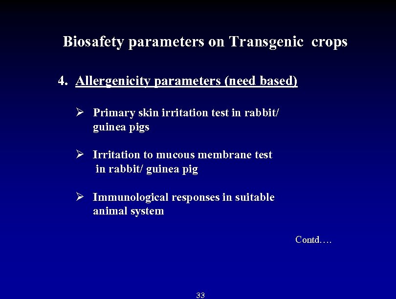 Biosafety parameters on Transgenic crops 4. Allergenicity parameters (need based) Ø Primary skin irritation