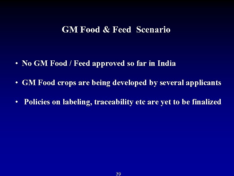 GM Food & Feed Scenario • No GM Food / Feed approved so far