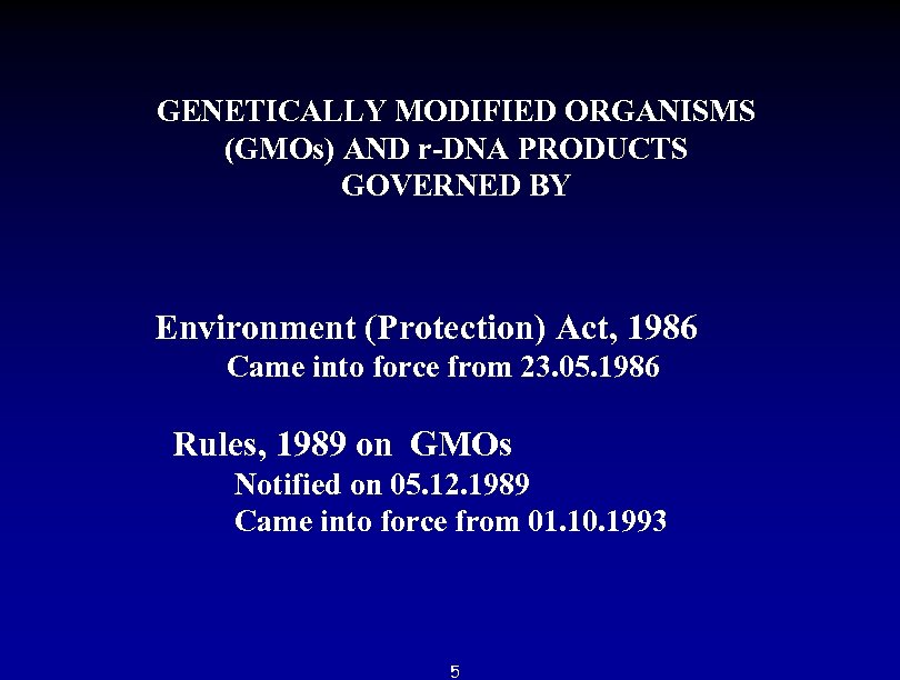 GENETICALLY MODIFIED ORGANISMS (GMOs) AND r-DNA PRODUCTS GOVERNED BY Environment (Protection) Act, 1986 Came