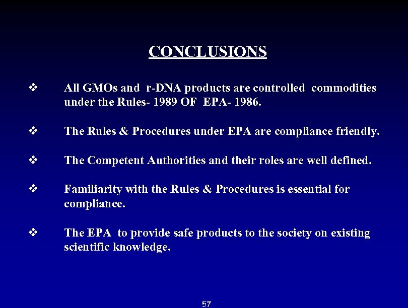  CONCLUSIONS v All GMOs and r-DNA products are controlled commodities under the Rules-