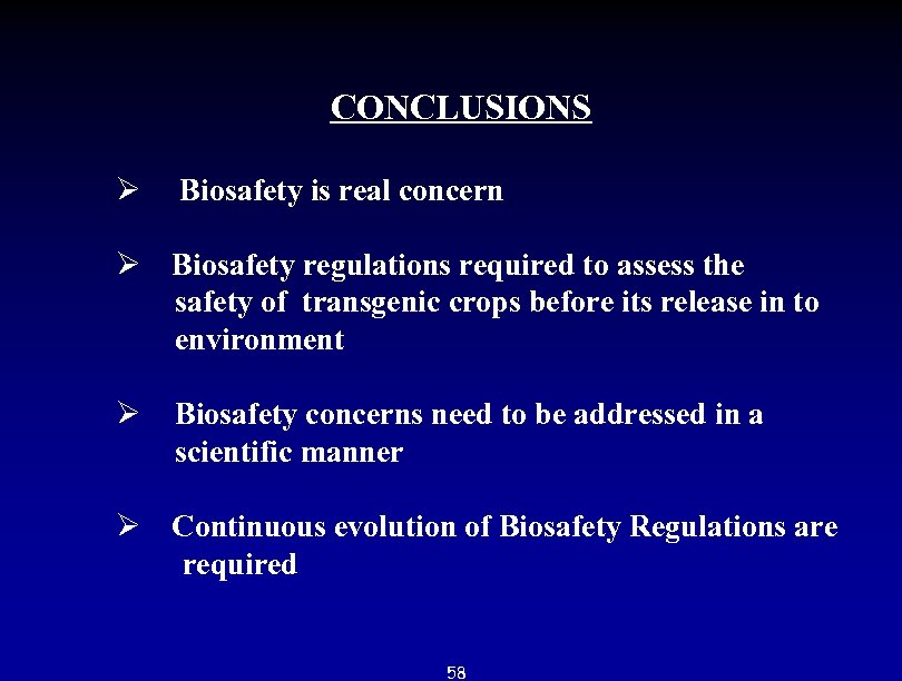 CONCLUSIONS Ø Biosafety is real concern Ø Biosafety regulations required to assess the safety