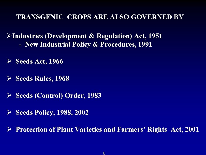 TRANSGENIC CROPS ARE ALSO GOVERNED BY ØIndustries (Development & Regulation) Act, 1951 - New