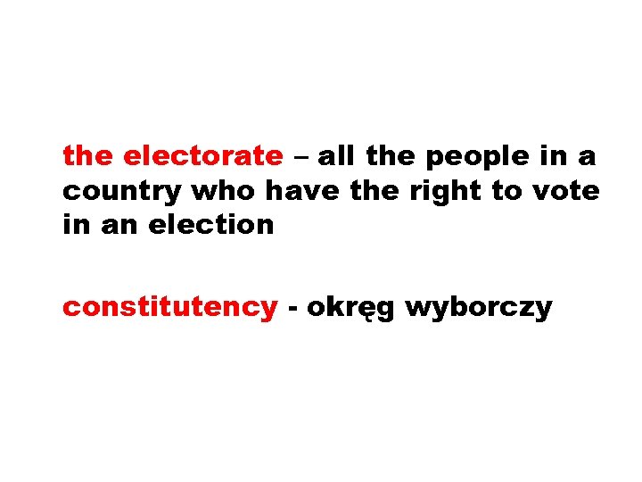 the electorate – all the people in a country who have the right to