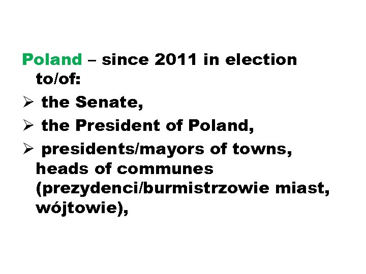Poland – since 2011 in election to/of: Ø the Senate, Ø the President of