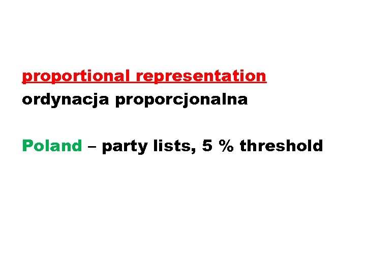 proportional representation ordynacja proporcjonalna Poland – party lists, 5 % threshold 