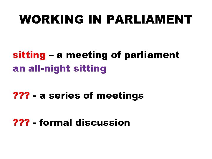 WORKING IN PARLIAMENT sitting – a meeting of parliament an all-night sitting ? ?