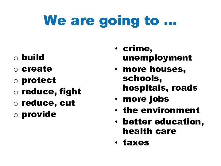 We are going to … o o o build create protect reduce, fight reduce,